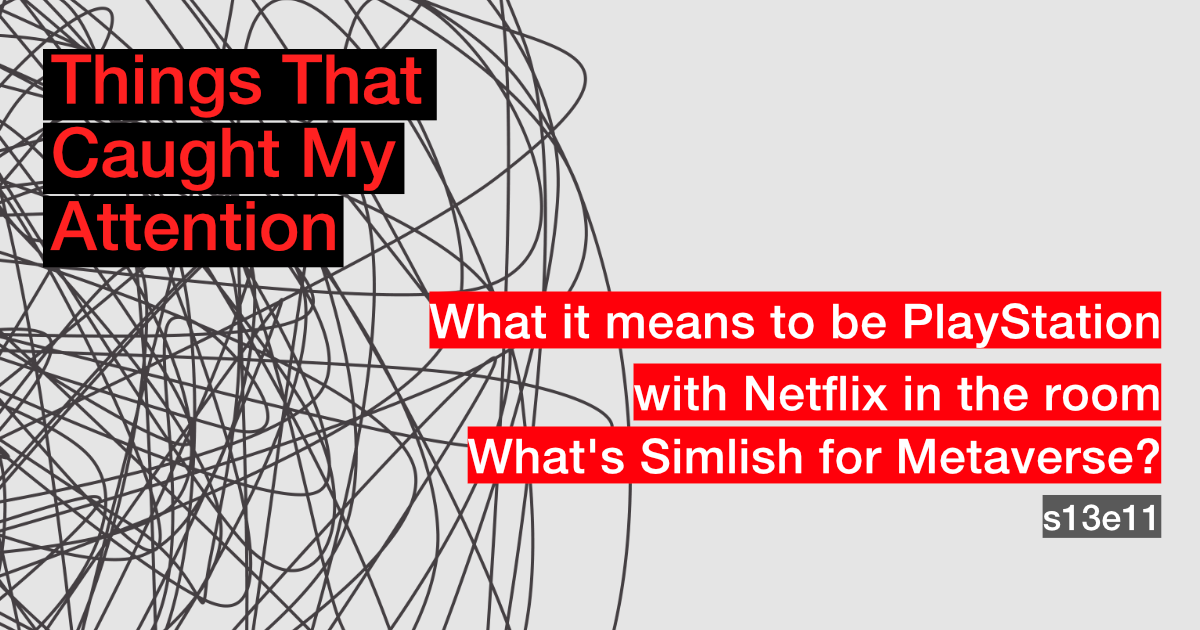 s13e11: What it means to be PlayStation with Netflix in the room; What's Simlish for Metaverse?