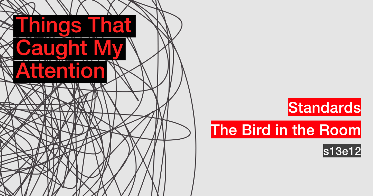 s13e12: Standards; The Bird in the Room