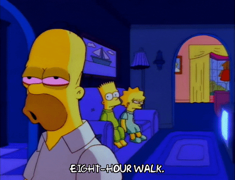 Homer Simpson, a yellow-skinned cartoon man in a white shirt with bloodshot eyes says, "Eight-hour walk" before going out a door.