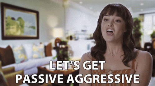 a woman saying let's get passive aggressive
