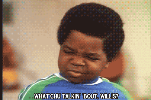 Whatchu talking 'bout Willis?