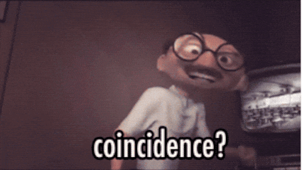 A GIF of a balding, bespectacled man saying “Coincidence? I think NOT!”
